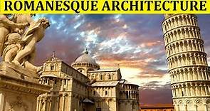 HISTORY OF ROMANESQUE ARCHITECTURE