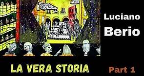 Luciano Berio: La Vera Storia (1981) - Part 1