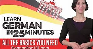 Learn German in 25 Minutes - ALL the Basics You Need