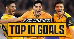 RAUL JIMENEZ TOP 10 GOALS FOR WOLVES! | #RAUL2024