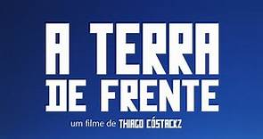 A Terra de Frente - Trailer - by Thiago Cóstackz