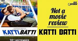 Katti Batti | Not A Movie Review | Sucharita Tyagi | Film Companion