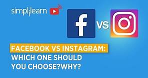 Facebook vs Instagram: Which One Should You Choose? Why? | Social Media Marketing | Simplilearn