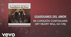 Guardianes del Amor - Mi Corazón Continuará (My Heart Will Go On) (Cover Audio)