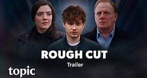 Rough Cut Season 1 | Trailer | Topic