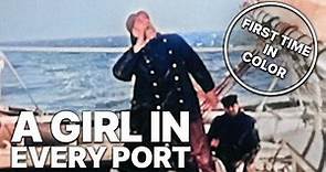 A Girl in Every Port | COLORIZED | Silent Movie