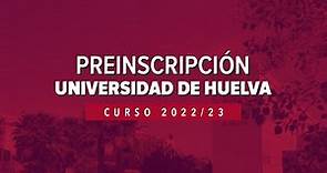 Cómo realizar la PreInscripción en Universidades. Curso 2022-2023 ( UHU )