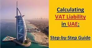 Calculating VAT Liability in UAE: Step-by-Step Guide