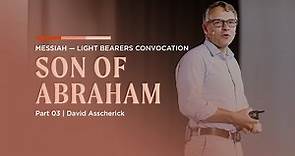 Son of Abraham | David Asscherick | Messiah, Part 3