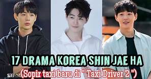 17 Drama Korea Shin Jae Ha | The Drama List of Shin Jae Ha | Taxi Driver Season 2