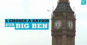 5 choses à savoir sur Big Ben