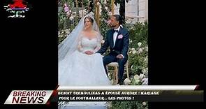 Benoit Tremoulinas a épousé Aurore : mariage pour le footballeur... Les photos !