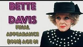 Bette Davis - Final Appearance (22nd September 1989, Age 81)