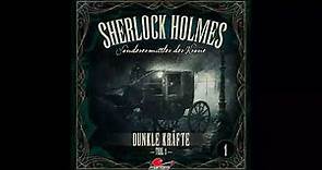 Sherlock Holmes, Sonderermittler der Krone, Folge 1: Dunkle Kräfte (Komplettes Hörspiel)