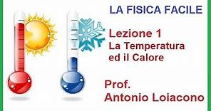 LA FISICA FACILE - Lezione 01 - La Temperatura ed il Calore
