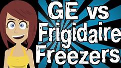 GE vs Frigidaire Freezers