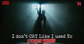 GUNN - I DON'T CRY LIKE I USED TO (Lyric Video)