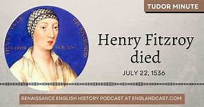July 22, 1536: Henry Fitzroy died | Tudor Minute