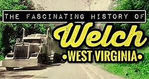 The Fascinating History Of Welch, West Virginia and McDowell County