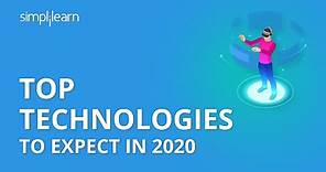 Top Technologies To Expect In 2020 | Trending Technologies In IT Industry 2020 | Simplilearn