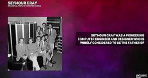 Seymour Cray - CRAY Supercomputer (USA)