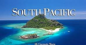South Pacific — a 4K Cinematic Movie with Relaxing Music