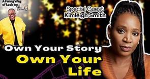 Kimleigh Smith • Own Your Story, Own Your Life