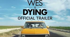 WES IS DYING - Official Trailer