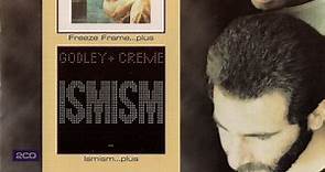 Godley & Creme - Freeze Frame...Plus   Ismism...Plus