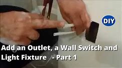 How to Add an Outlet, a Wall Switch and Light Fixture to Existing Wall - Part 1