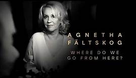 Agnetha Fältskog - Where Do We Go From Here? (Official Audio)