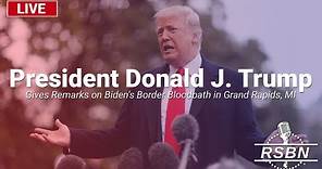 LIVE REPLAY: Pres. Trump to Give Remarks on Biden's Border Bloodbath in Grand Rapids, MI - 4/2/24
