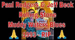 Paul Rodgers & Jeff Beck - Rolling Stone - Muddy Water Blues - 1993 - RIP