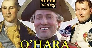 Super History: Charles O'Hara, The Only Man To Surrender To George Washington And Napoleon Bonaparte