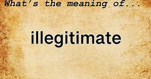 Illegitimate Meaning : Definition of Illegitimate