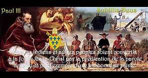 Bulle Sublimis Deus du Pape Paul III, 1537, sur l'interdiction de l'esclavage des Indiens d'Amérique
