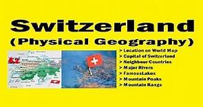 Physical Geography of Switzerland / Map of Switzerland / key Physical Features of Switzerland