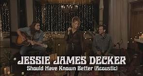 Jessie James Decker - Should Have Known Better (Acoustic)