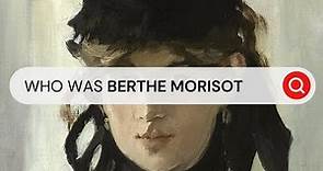 Berthe Morisot, History's Forgotten Impressionist | Behind the Masterpiece