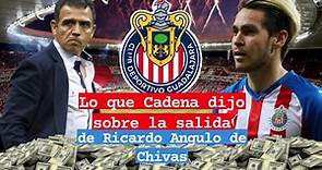 Lo que Cadena dijo sobre la salida de Ricardo Angulo de Chivas