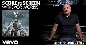Trevor Morris - Score to Screen with Trevor Morris (Vikings) | Sony Soundtracks