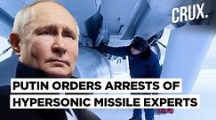 Russia Detaining Hypersonic Missile Developers, 3 Experts Dead | Spies After Putin’s “Superweapons”?