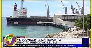 Jamaica's Economy is on Tract to Recovering to Pre-Covid Levels | TVJ News