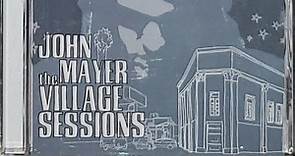 John Mayer - The Village Sessions