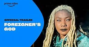 Foreigner's God – Official Trailer | Prime Video Naija