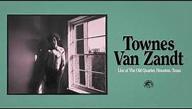 Townes Van Zandt - ‎Live At The Old Quarter, Houston, Texas (Official Album Stream)