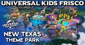 New Details Revealed for Universal Theme Park in Texas - Universal Kids Frisco