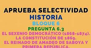 BLOQUE 6.3. RESUMEN. LA CONSTITUCIÓN DE 1869. AMADEO DE SABOYA. SELECTIVIDAD. HISTORIA. AMAZON