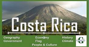 COSTA RICA- All you need to know - Geography, History, Economy, Climate, People and Culture