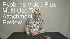 Ryobi 18V Job Plus Base and Multi tool Attachment Review with Big Rich Close